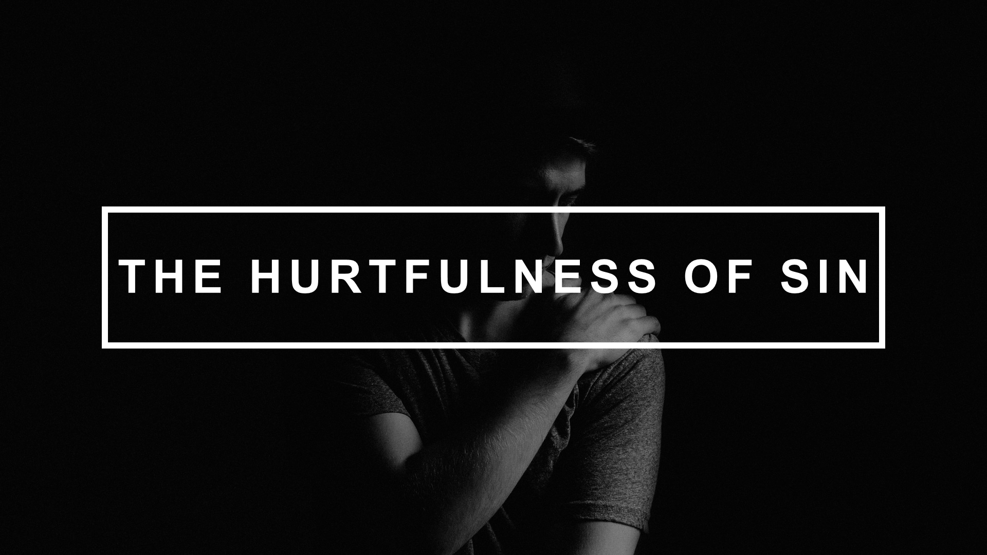The Hurtfulness of Sin